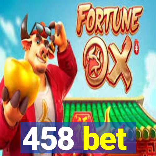 458 bet